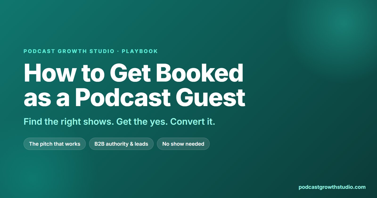 How to get booked as a podcast guest in 2026, the complete playbook from Podcast Growth Studio